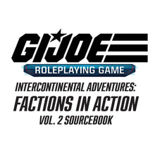 G.I. Joe RPG Intercontinental Adventures Factions in Action Vol. 2 Sourcebook